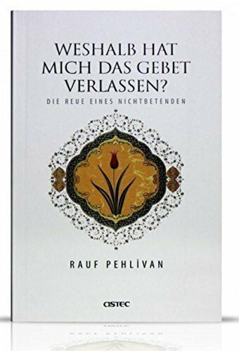 Weshalb hat mich das Gebet verlassen? – Ratgeber für den Weg zurück ins Gebet